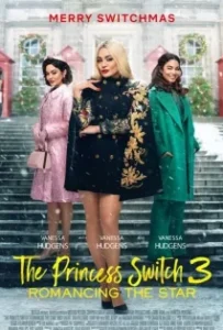 ดูหนังออนไลน์ เดอะ พริ้นเซส สวิตช์ 3 ไขว่คว้าหาดาว The Princess Switch 3 Romancing the Star (2021)