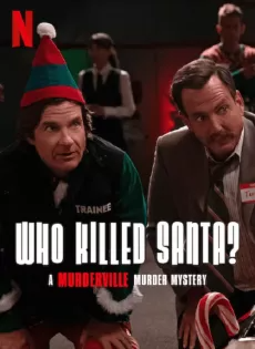 ดูหนังออนไลน์ เมืองฆาตกรรม ใครฆ่าซานต้า Who Killed Santa? A Murderville Murder Mystery (2022)