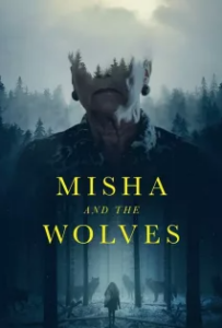 ดูหนังออนไลน์ มิชาและหมาป่า Misha and the Wolves (2021)