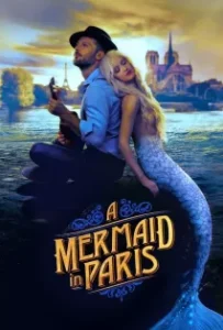 ดูหนังออนไลน์ รักเธอ เมอร์เมด Mermaid in Paris (2020)