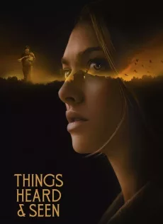 ดูหนังออนไลน์ แว่วเสียงวิญญาณหลอน Things Heard & Seen (2021)