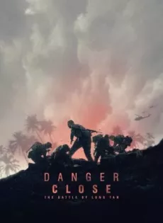 ดูหนังออนไลน์ ยุทธการอันตราย สมรภูมิลองแทน Danger Close The Battle of Long Tan (2019)