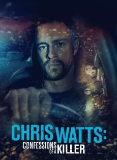 ดูหนังออนไลน์ Chris Watts: Confessions of a Killer (2020)