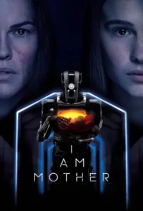 ดูหนังออนไลน์ หุ่นเหล็ก โลกเรียกแม่ I Am Mother (2019)