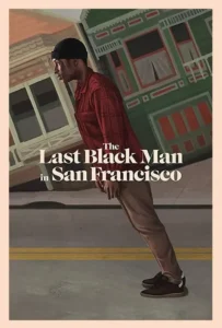 ดูหนังออนไลน์ ชายผิวดำคนสุดท้ายในซานฟรานซิสโก The Last Black Man in San Francisco (2019)