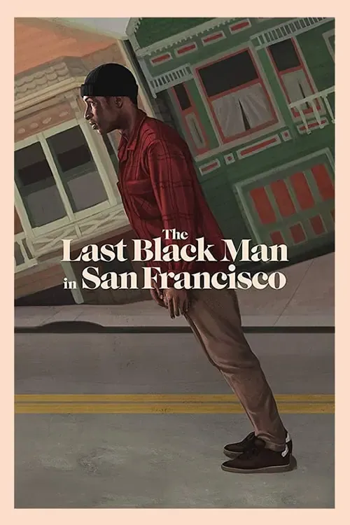 ดูหนังออนไลน์ ชายผิวดำคนสุดท้ายในซานฟรานซิสโก The Last Black Man in San Francisco (2019)