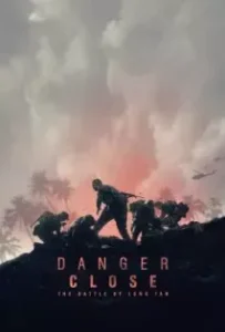 ดูหนังออนไลน์ ยุทธการอันตราย สมรภูมิลองแทน Danger Close The Battle of Long Tan (2019)