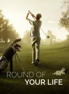 ดูหนังออนไลน์ กาลเวลาในชีวิตของคุณ Round of Your Life (2019)