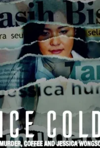 ดูหนังออนไลน์ กาแฟ ฆาตกรรม และเจสสิก้า วองโซ Ice Cold Murder Coffee and Jessica Wongso (2023)