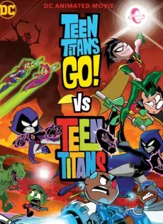 ดูหนังออนไลน์ ทีนไททันส์ โก! ปะทะ ทีนไททันส์ Teen Titans Go! Vs. Teen Titans (2019)