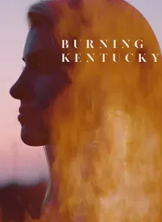 ดูหนังออนไลน์ เบิร์นนิ่ง เคนทักกี้ Burning Kentucky (2019)