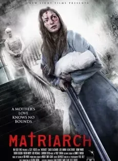 ดูหนังออนไลน์ ครอบครัวสยอง Matriarch (2018)