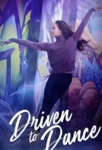 ดูหนังออนไลน์ เส้นทางสู่การเต้นรำ Driven to Dance (2018)