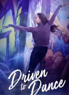 ดูหนังออนไลน์ เส้นทางสู่การเต้นรำ Driven to Dance (2018)