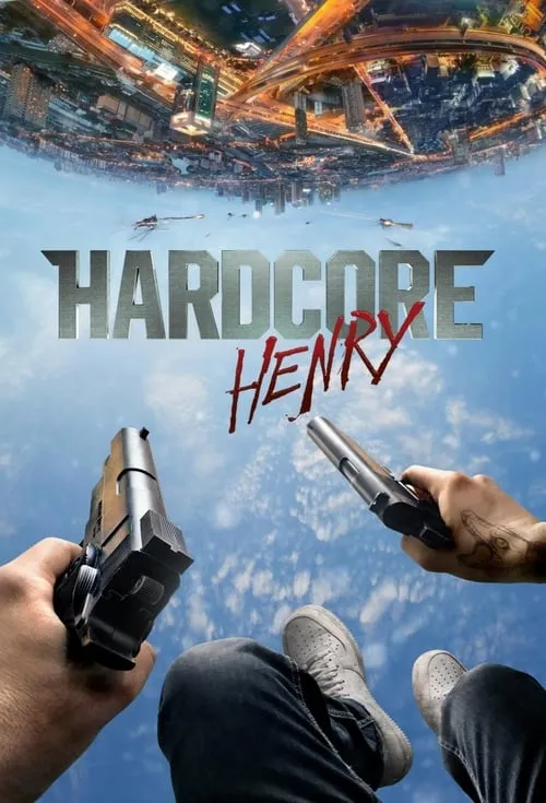 ดูหนังออนไลน์ เฮนรี่โคตรฮาร์ดคอร์ Hardcore Henry (2016)